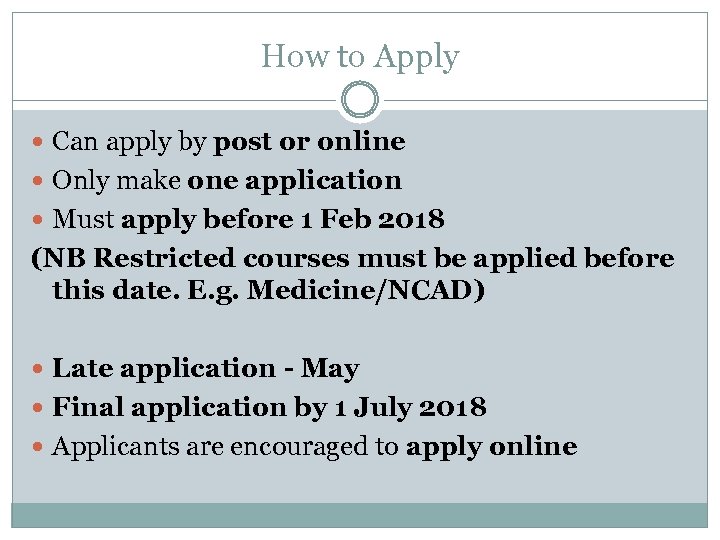 How to Apply Can apply by post or online Only make one application Must