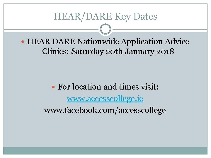 HEAR/DARE Key Dates HEAR DARE Nationwide Application Advice Clinics: Saturday 20 th January 2018