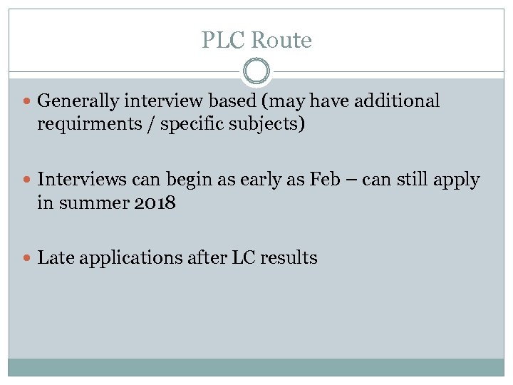PLC Route Generally interview based (may have additional requirments / specific subjects) Interviews can