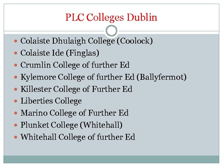 PLC Colleges Dublin Colaiste Dhulaigh College (Coolock) Colaiste Ide (Finglas) Crumlin College of further
