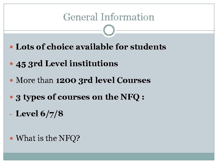 General Information Lots of choice available for students 45 3 rd Level institutions More