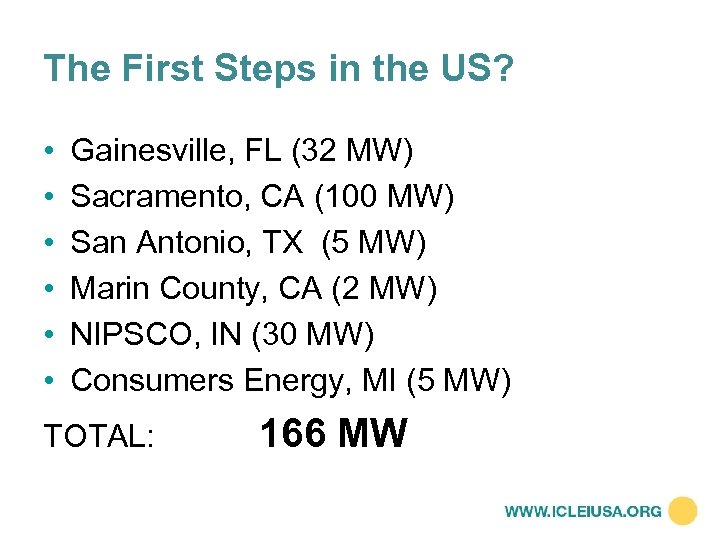 The First Steps in the US? • • • Gainesville, FL (32 MW) Sacramento,