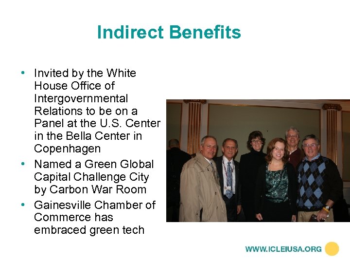 Indirect Benefits • Invited by the White House Office of Intergovernmental Relations to be