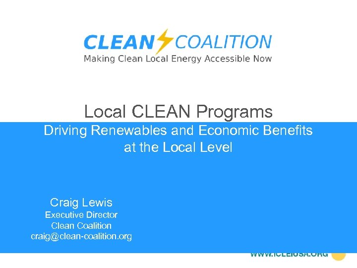 Local CLEAN Programs Driving Renewables and Economic Benefits at the Local Level Craig Lewis