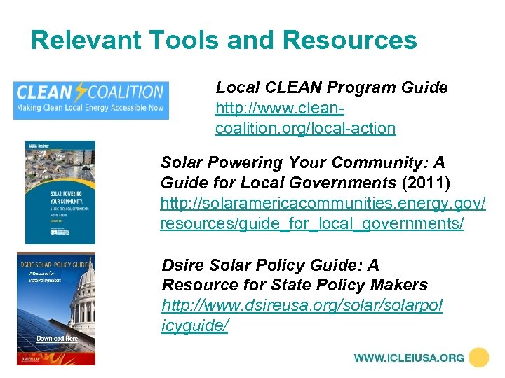 Relevant Tools and Resources Local CLEAN Program Guide http: //www. cleancoalition. org/local-action Solar Powering