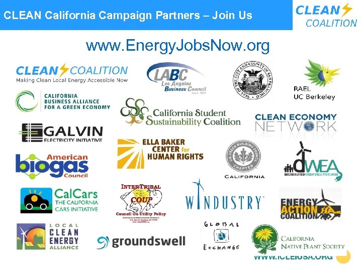 CLEAN California Campaign Partners – Join Us www. Energy. Jobs. Now. org 