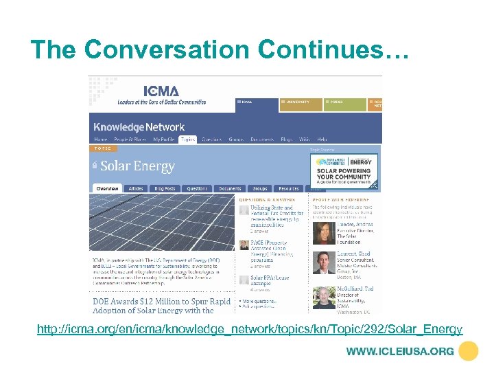 The Conversation Continues… http: //icma. org/en/icma/knowledge_network/topics/kn/Topic/292/Solar_Energy 