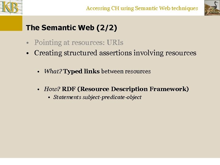 Accessing CH using Semantic Web techniques The Semantic Web (2/2) • Pointing at resources: