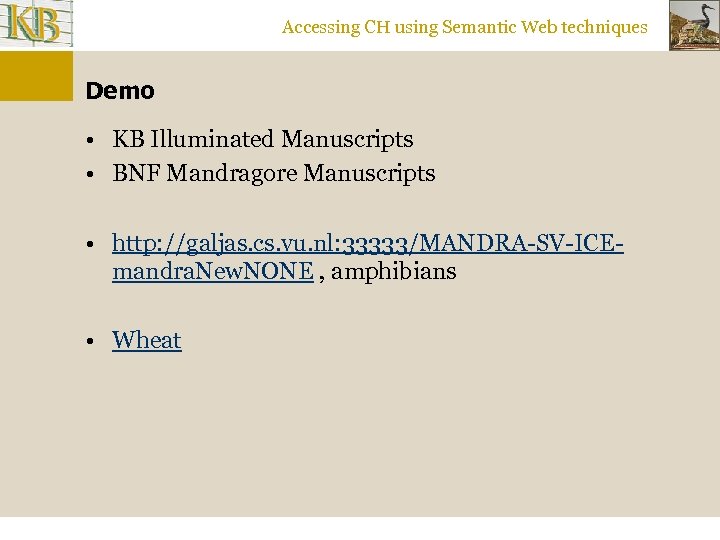 Accessing CH using Semantic Web techniques Demo • KB Illuminated Manuscripts • BNF Mandragore