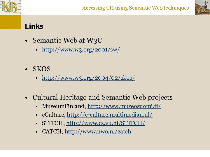 Accessing CH using Semantic Web techniques Links • Semantic Web at W 3 C