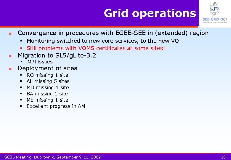Grid operations Convergence in procedures with EGEE-SEE in (extended) region § Monitoring switched to