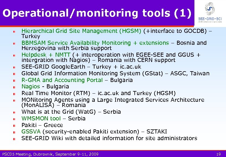 Operational/monitoring tools (1) Hierarchical Grid Site Management (HGSM) (+interface to GOCDB) – Turkey BBMSAM