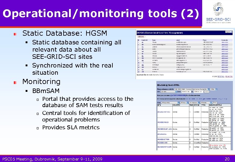 Operational/monitoring tools (2) Static Database: HGSM § Static database containing all relevant data about