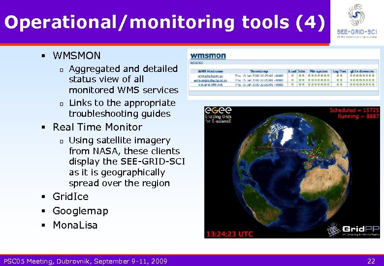 Operational/monitoring tools (4) § WMSMON q q Aggregated and detailed status view of all