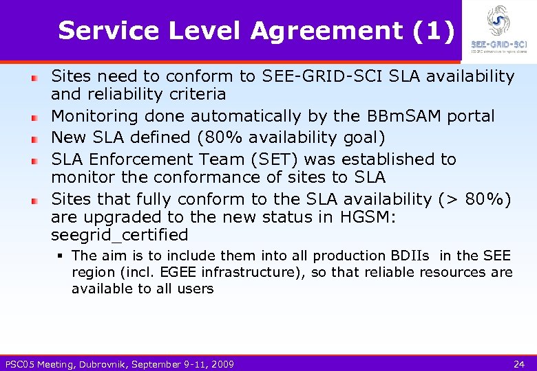 Service Level Agreement (1) Sites need to conform to SEE-GRID-SCI SLA availability and reliability