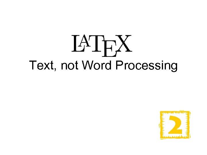 Text, not Word Processing 