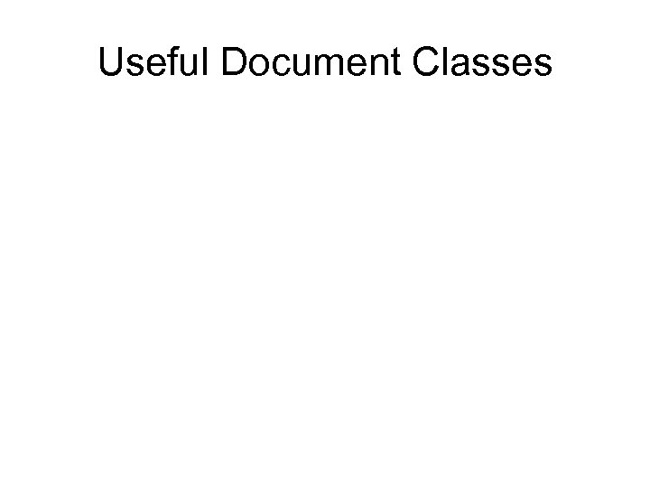 Useful Document Classes 