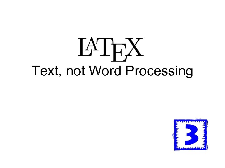 Text, not Word Processing 