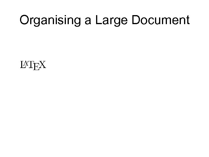 Organising a Large Document 