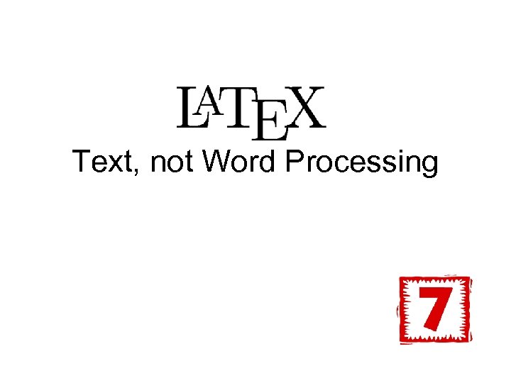 Text, not Word Processing 