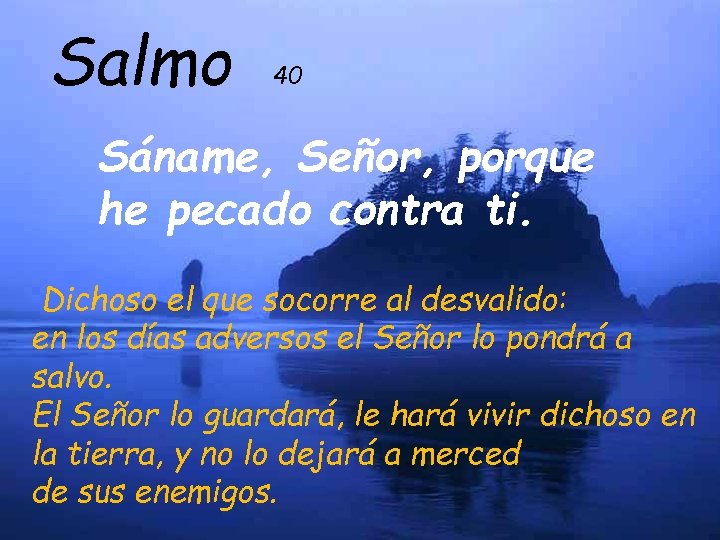 Salmo 40 Sáname, Señor, porque he pecado contra ti. Dichoso el que socorre al