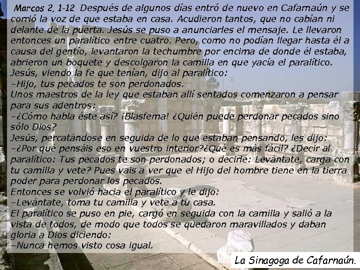  Marcos 2, 1 -12 Después de algunos días entró de nuevo en Cafarnaún