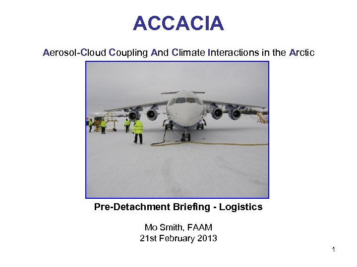 ACCACIA Aerosol-Cloud Coupling And Climate Interactions in the Arctic Pre-Detachment Briefing - Logistics Mo