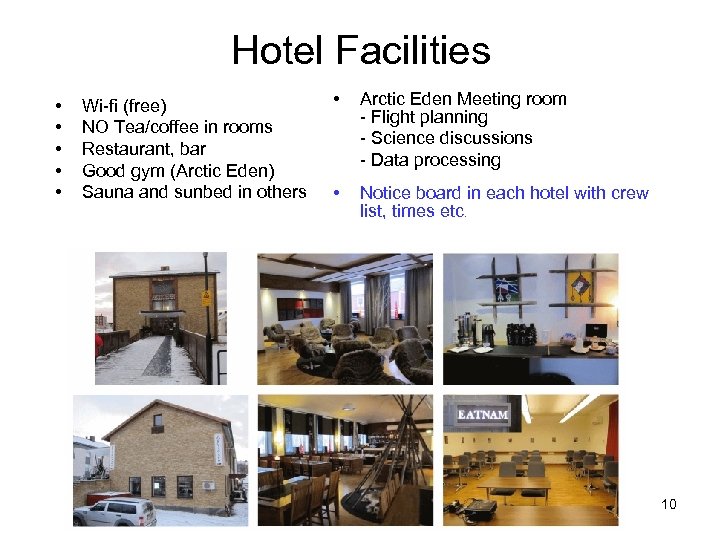 Hotel Facilities • • • Wi-fi (free) NO Tea/coffee in rooms Restaurant, bar Good