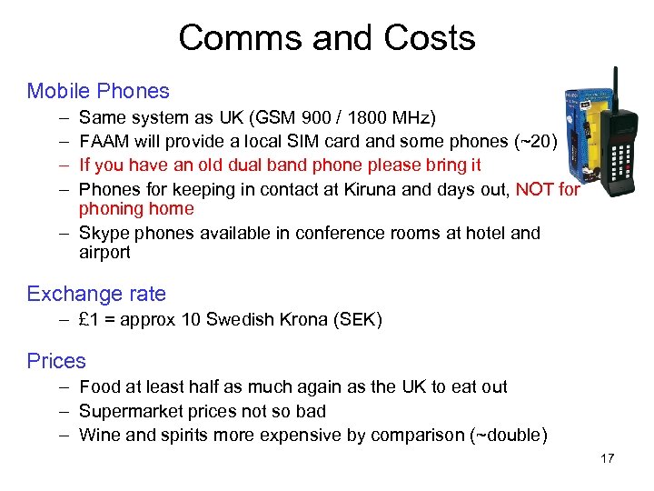 Comms and Costs Mobile Phones – – Same system as UK (GSM 900 /