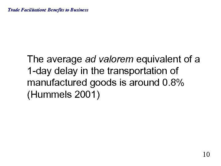 Trade Facilitation: Benefits to Business The average ad valorem equivalent of a 1 -day