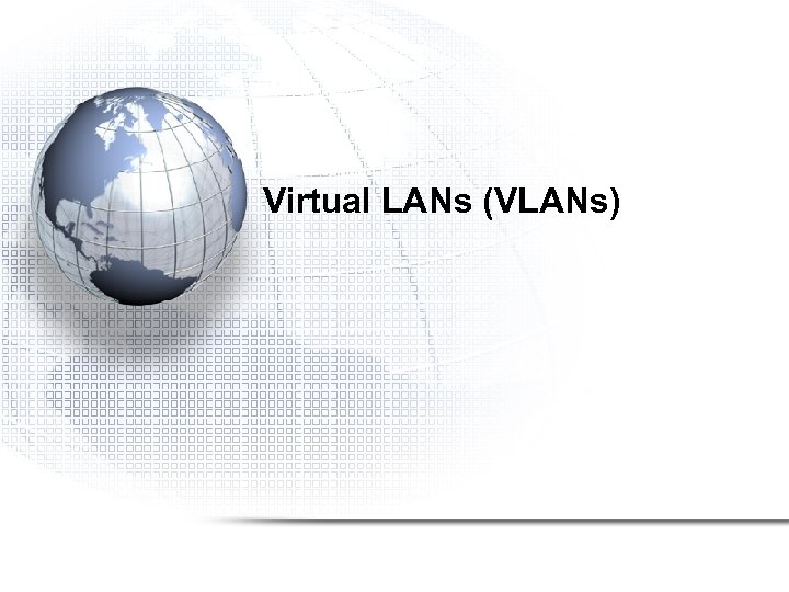 Virtual LANs (VLANs) 
