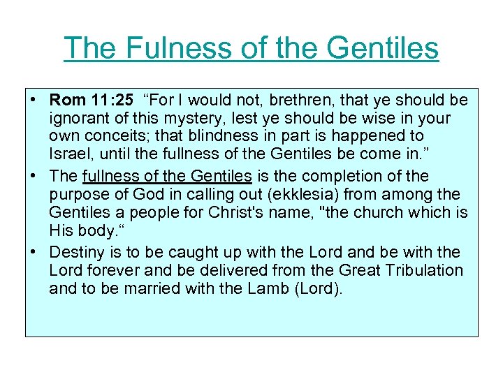 The Fulness of the Gentiles • Rom 11: 25 “For I would not, brethren,