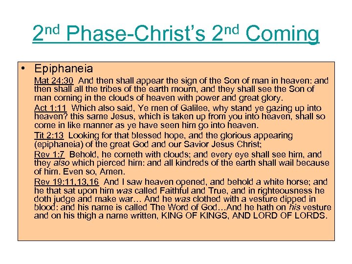 2 nd Phase-Christ’s 2 nd Coming • Epiphaneia Mat 24: 30 And then shall