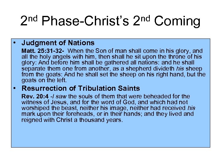2 nd Phase-Christ’s 2 nd Coming • Judgment of Nations Matt. 25: 31 -32
