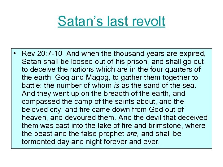 Satan’s last revolt • Rev 20: 7 -10 And when the thousand years are