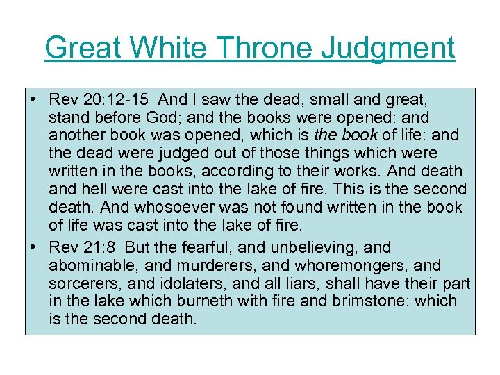 Great White Throne Judgment • Rev 20: 12 -15 And I saw the dead,