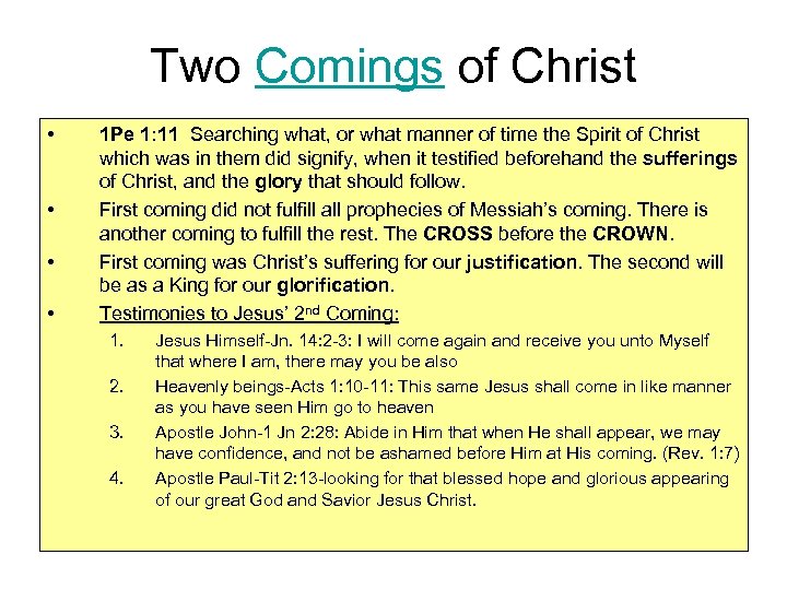 Two Comings of Christ • • 1 Pe 1: 11 Searching what, or what
