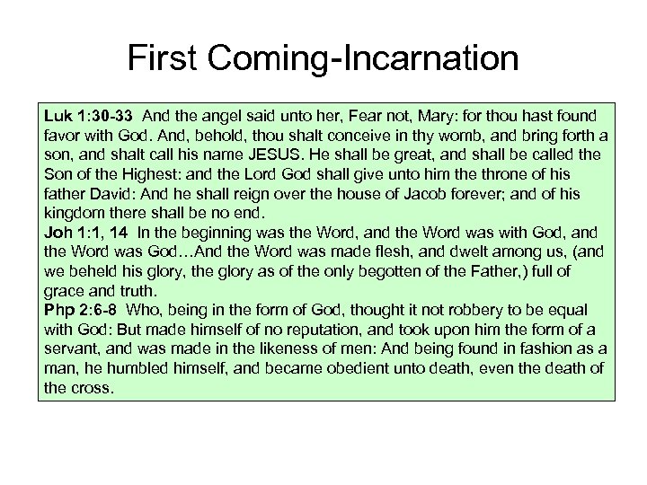 First Coming-Incarnation Luk 1: 30 -33 And the angel said unto her, Fear not,