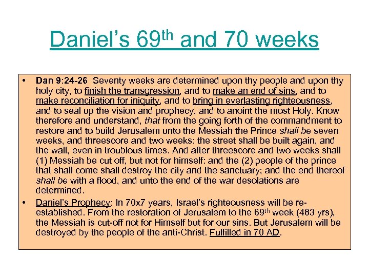 Daniel’s 69 th and 70 weeks • • Dan 9: 24 -26 Seventy weeks