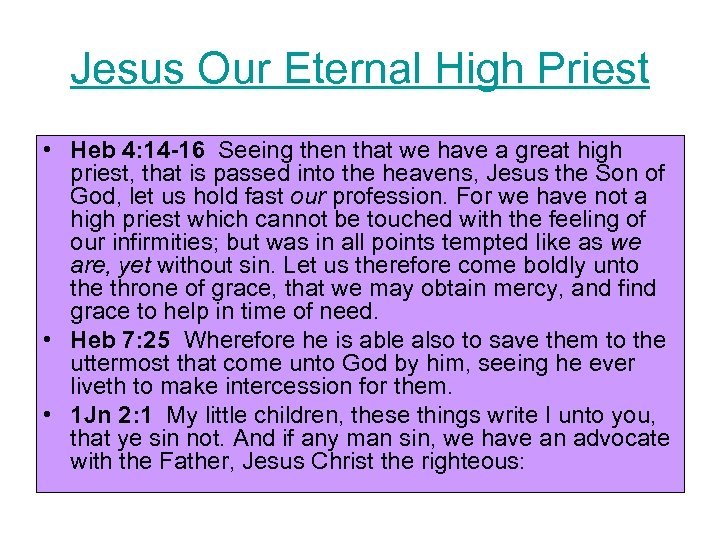 Jesus Our Eternal High Priest • Heb 4: 14 -16 Seeing then that we