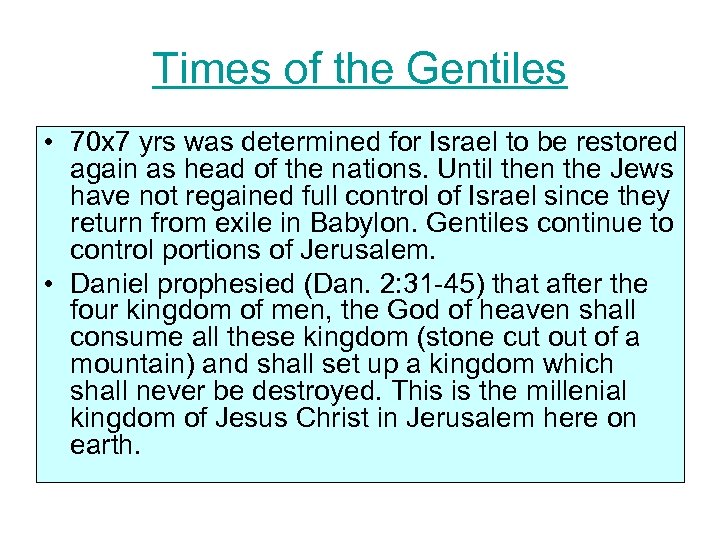 Times of the Gentiles • 70 x 7 yrs was determined for Israel to