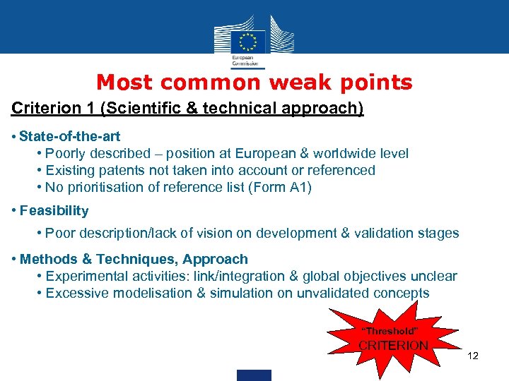 Most common weak points Criterion 1 (Scientific & technical approach) • State-of-the-art • Poorly