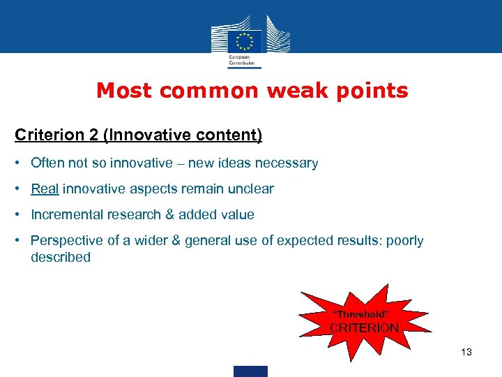 Most common weak points Criterion 2 (Innovative content) • Often not so innovative –