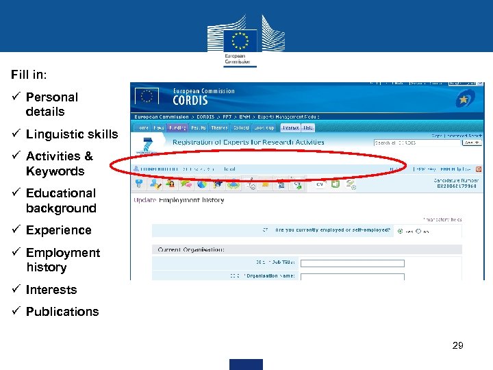 Fill in: ü Personal details ü Linguistic skills ü Activities & Keywords ü Educational