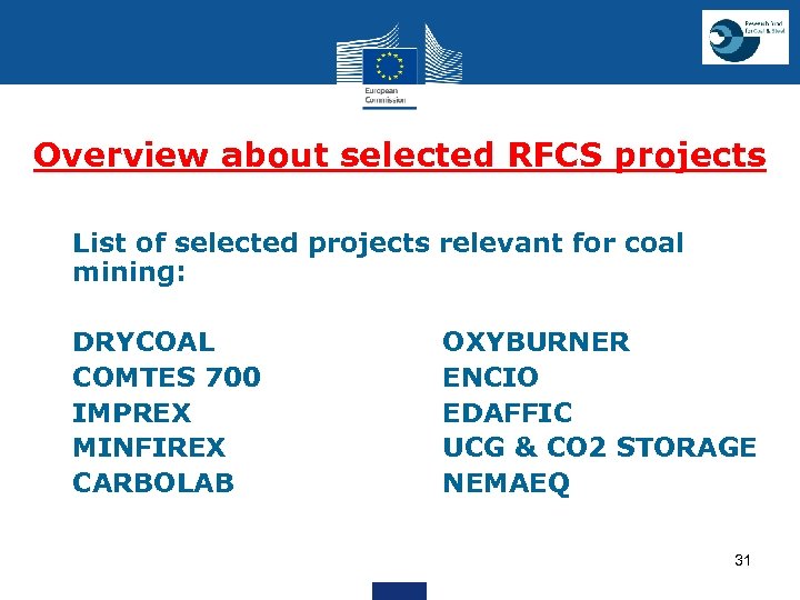 Overview about selected RFCS projects List of selected projects relevant for coal mining: •