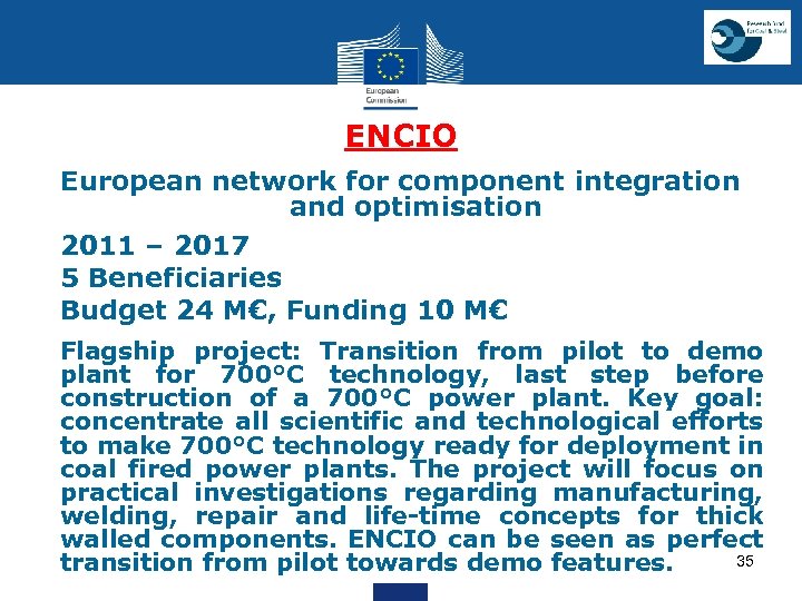 ENCIO European network for component integration and optimisation 2011 – 2017 5 Beneficiaries •