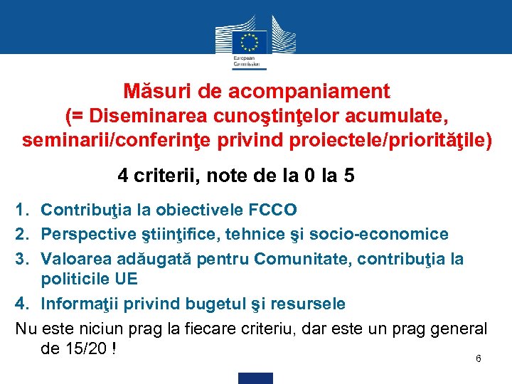 Măsuri de acompaniament (= Diseminarea cunoştinţelor acumulate, seminarii/conferinţe privind proiectele/priorităţile) 4 criterii, note de