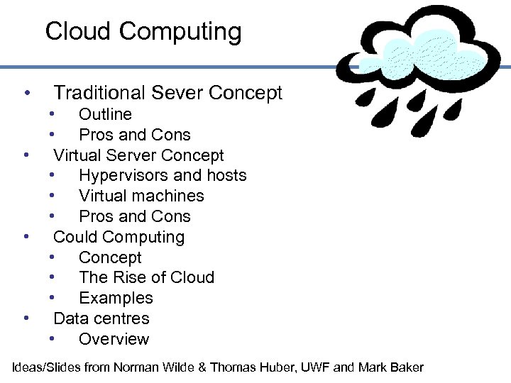 Cloud Computing • • Traditional Sever Concept • Outline • Pros and Cons Virtual