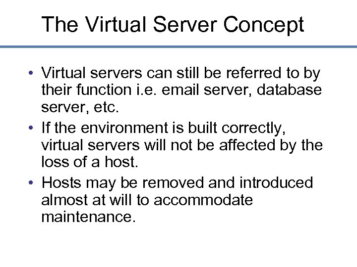 The Virtual Server Concept • Virtual servers can still be referred to by their