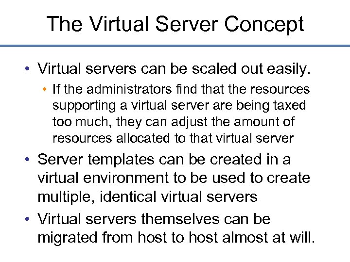 The Virtual Server Concept • Virtual servers can be scaled out easily. • If